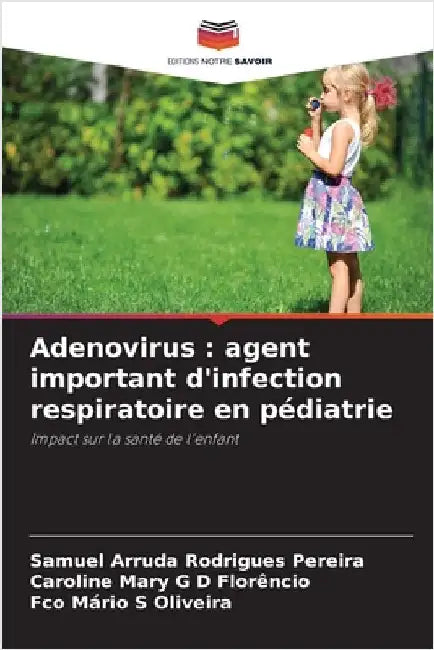 Adenovirus: agent important d'infection respiratoire en pédiatrie by Rodrigues Pereira, Samuel Arruda