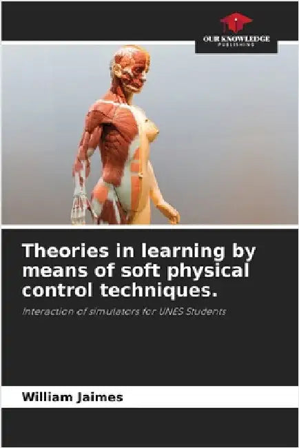 Theories in learning by means of soft physical control techniques. by Jaimes, William