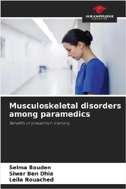 Musculoskeletal disorders among paramedics by Bouden, Selma