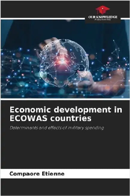 Economic development in ECOWAS countries by Etienne, Compaore