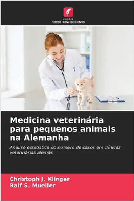 Medicina veterinária para pequenos animais na Alemanha by Klinger, Christoph J.