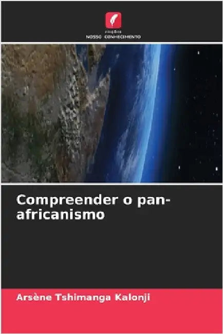 Compreender o pan-africanismo by Tshimanga Kalonji, Arsène