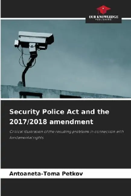 Security Police Act and the 2017/2018 amendment by Antoaneta-Toma Petkov