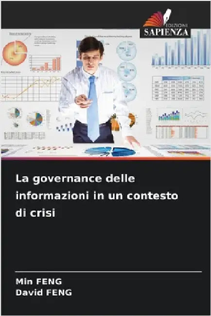 La governance delle informazioni in un contesto di crisi by Feng, Min