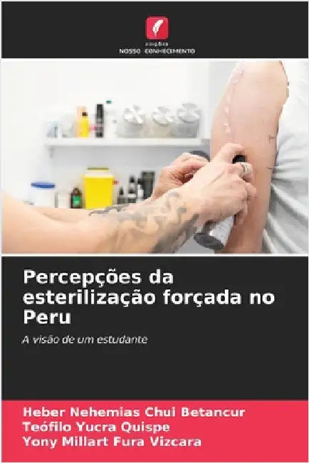 Percepções da esterilização forçada no Peru by Chui Betancur, Heber Nehemias