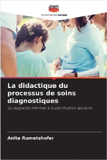 La didactique du processus de soins diagnostiques by Anita Rumetshofer