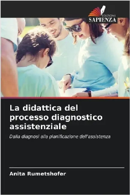 La didattica del processo diagnostico assistenziale by Rumetshofer, Anita