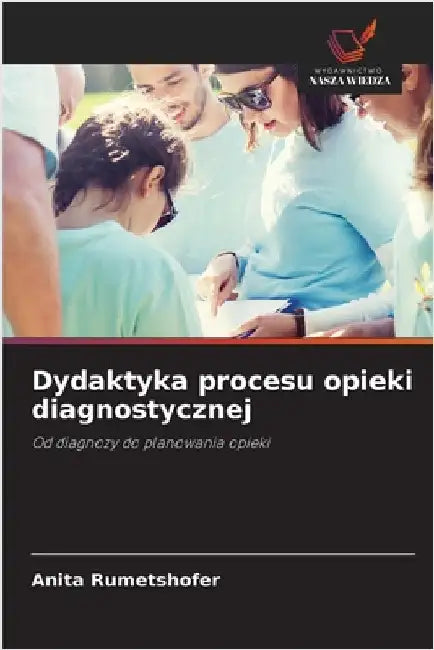 Dydaktyka procesu opieki diagnostycznej by Rumetshofer, Anita