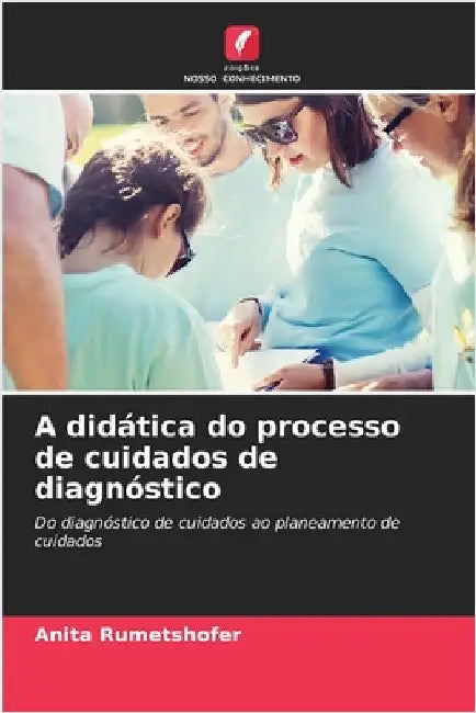A didática do processo de cuidados de diagnóstico by Rumetshofer, Anita