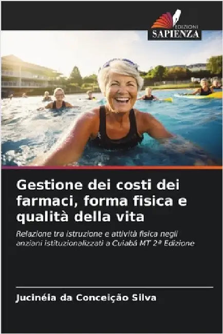 Gestione dei costi dei farmaci, forma fisica e qualità della vita by Silva, Jucinéia Da Conceição