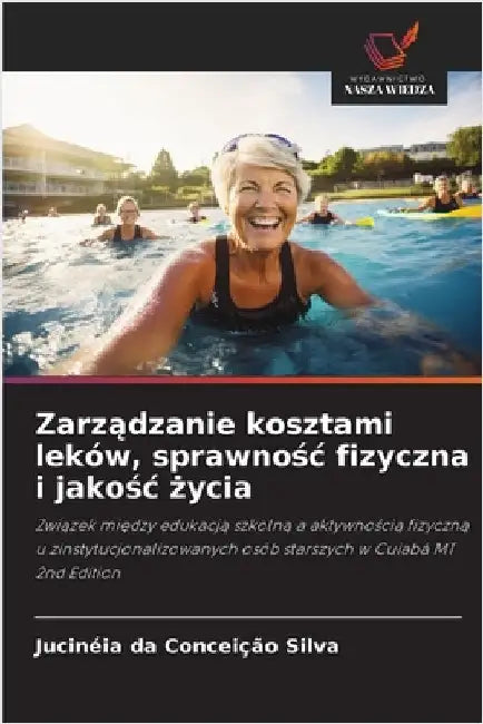 Zarządzanie kosztami leków, sprawnośc fizyczna i jakośc życia by Jucinéia Da Conceição Silva