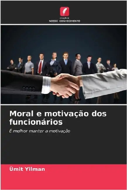 Moral e motivação dos funcionários by Yilman, Ümit