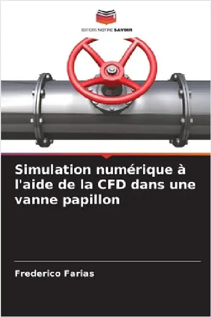 Simulation numérique à l'aide de la CFD dans une vanne papillon by Farias, Frederico