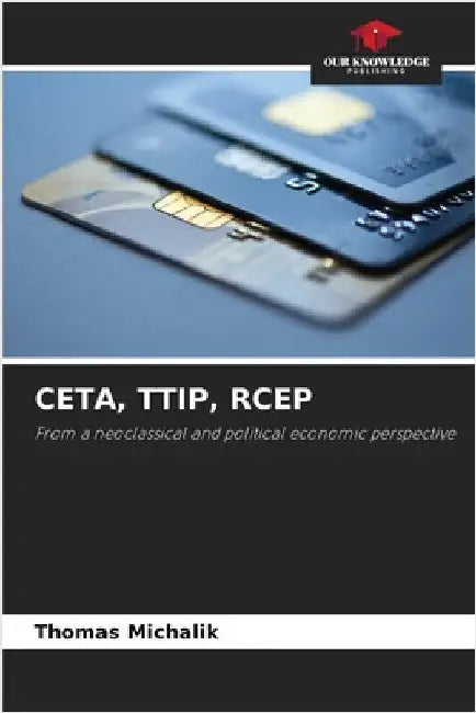 Ceta, Ttip, Rcep by Michalik, Thomas