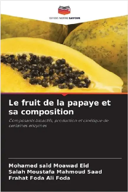 Le fruit de la papaye et sa composition by Eid, Mohamed Said Moawad