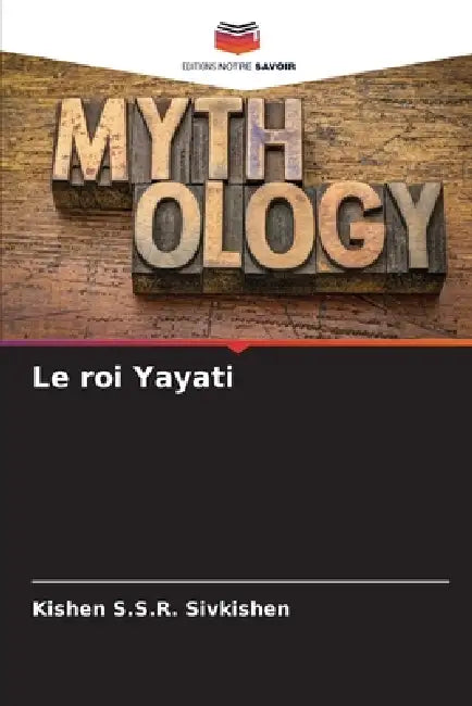 Le roi Yayati by Kishen S. S. R. Sivkishen