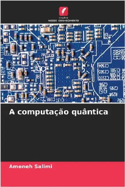 A computação quântica by Ameneh Salimi