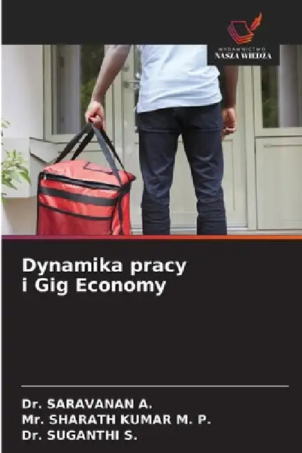 Dynamika pracy i Gig Economy by Saravanan A, Sharath Kumar M. P., Suganthi S