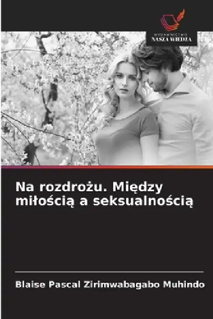 Na rozdrożu. Między milością a seksualnością by Blaise Pascal Zirimwabagabo Muhindo