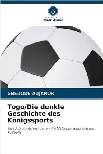 Togo/Die dunkle Geschichte des Königssports by Adjanor, Gbedode