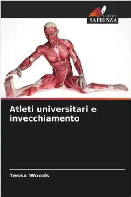 Atleti universitari e invecchiamento by Woods, Tessa