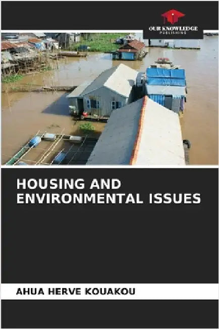 Housing and Environmental Issues by Kouakou, Ahua Herve