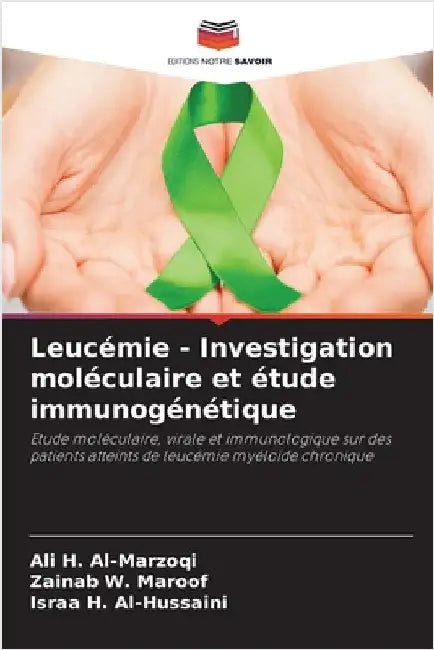 Leucémie - Investigation moléculaire et étude immunogénétique by Al-Marzoqi, Ali H.
