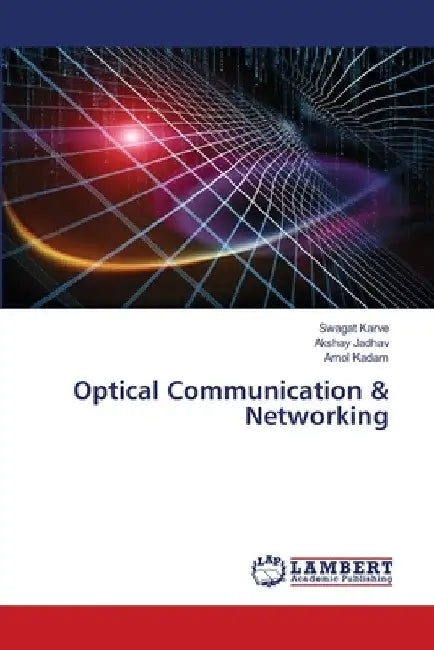 Optical Communication & Networking by Swagat Karve