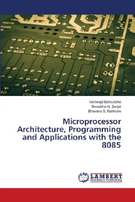 Microprocessor Architecture, Programming and Applications with the 8085 by Vishwajit Barbuddhe