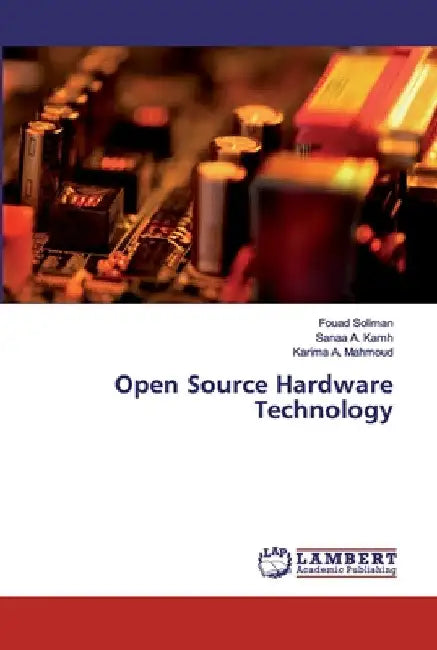 Open Source Hardware Technology by Fouad Soliman