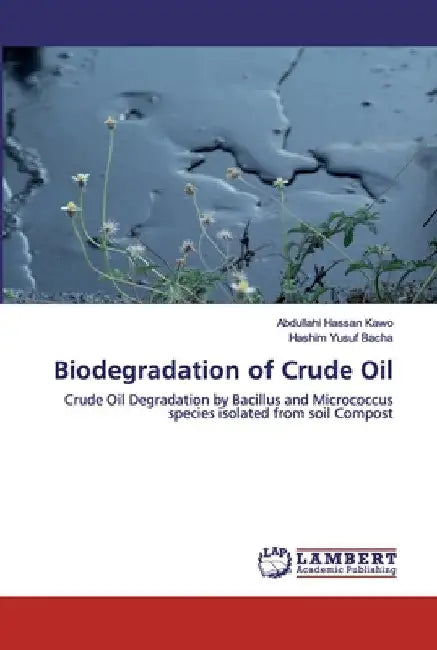 Biodegradation of Crude Oil by Abdullahi Hassan Kawo