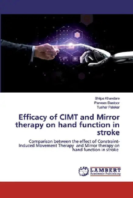 Efficacy of CIMT and Mirror therapy on hand function in stroke by Shilpa Khandare