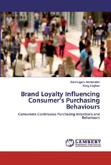 Brand Loyalty Influencing Consumer's Purchasing Behaviours by Sanmugam Annamalah