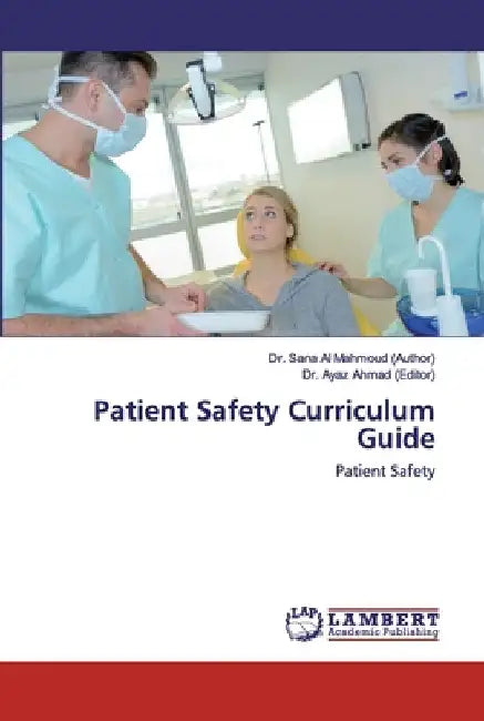 Patient Safety Curriculum Guide by Sana Al Mahmoud (Author)