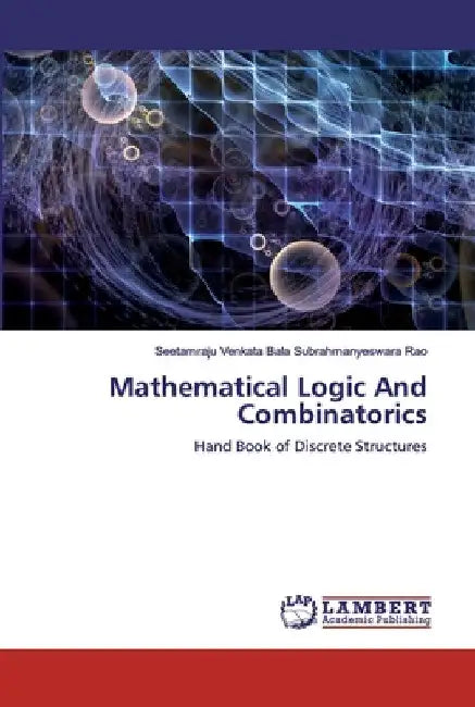 Mathematical Logic And Combinatorics by Seeta Venkata Bala Subrahmanyeswara Rao