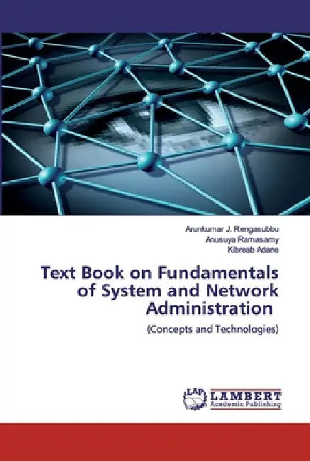 Text Book on Fundamentals of System and Network Administration by Arunkumar J. Rengasubbu