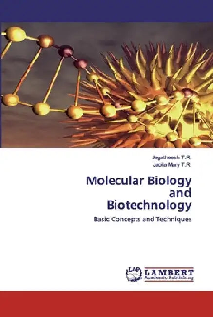 Molecular Biology and Biotechnology by Jegatheesh T. R.