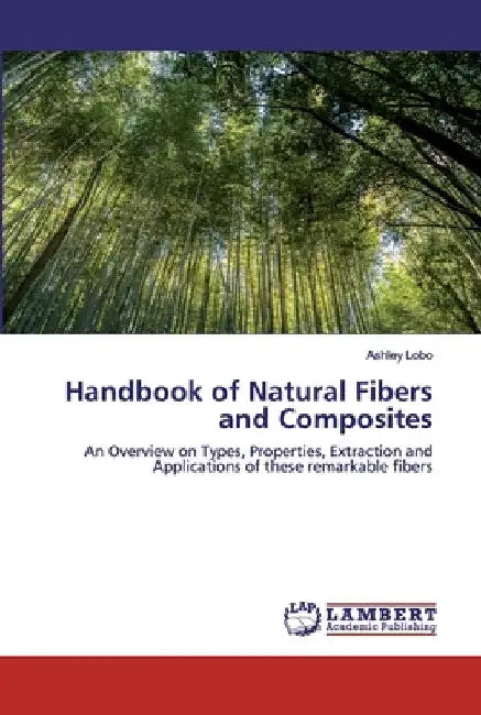 Handbook of Natural Fibers and Composites by Ashley Lobo