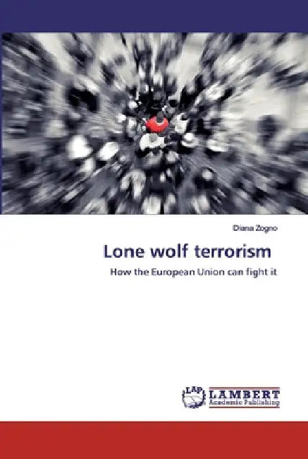 Lone wolf terrorism by Diana Zogno