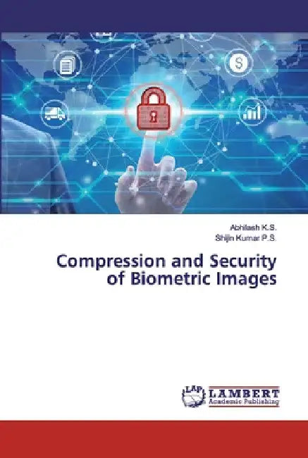 Compression and Security of Biometric Images by Abhilash K. S.