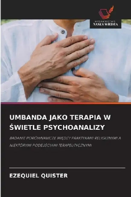Umbanda Jako Terapia W Świetle Psychoanalizy by Ezequiel Quister