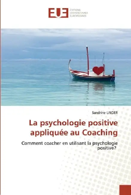 La psychologie positive appliquée au Coaching by Sandrine Linder