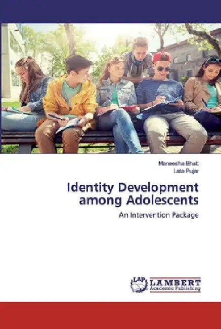 Identity Development among Adolescents by Maneesha Bhatt