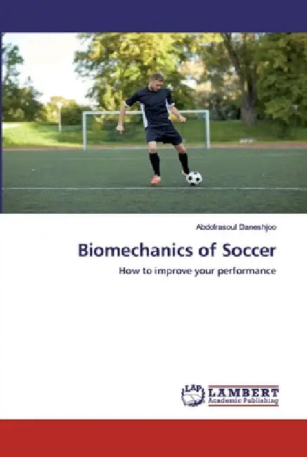 Biomechanics of Soccer by Abdolrasoul Daneshjoo