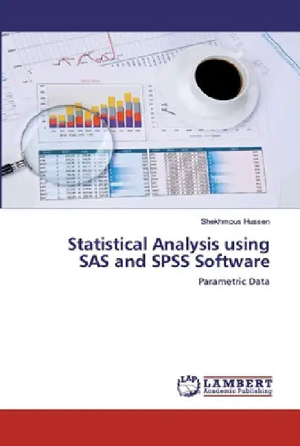 Statistical Analysis using SAS and SPSS Software by Shekhmous Hussen