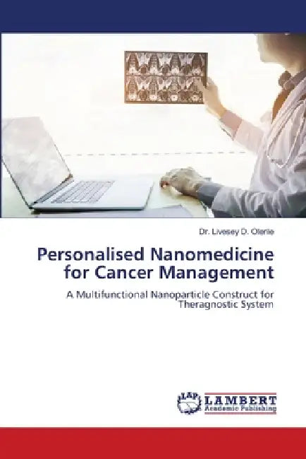 Personalised Nanomedicine for Cancer Management by Livesey D. Olerile