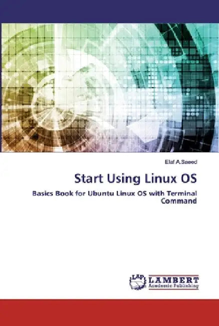 Start Using Linux OS by Elaf A. Saeed