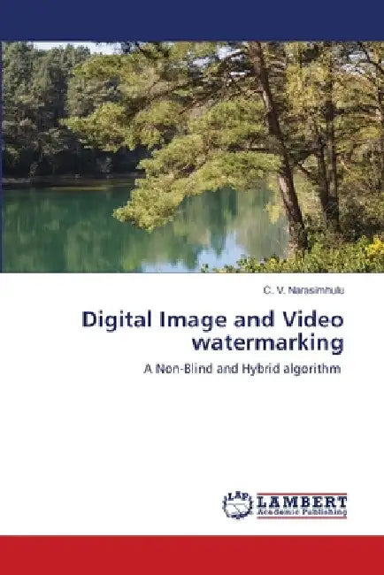 Digital Image and Video watermarking by C. V. Narasimhulu
