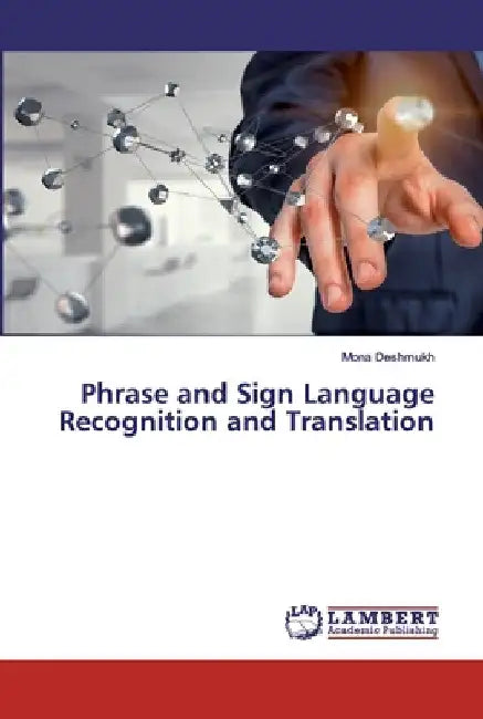 Phrase and Sign Language Recognition and Translation by Mona Deshmukh