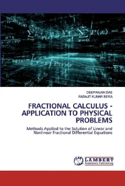 Fractional Calculus - Application to Physical Problems by Deepanjan Das